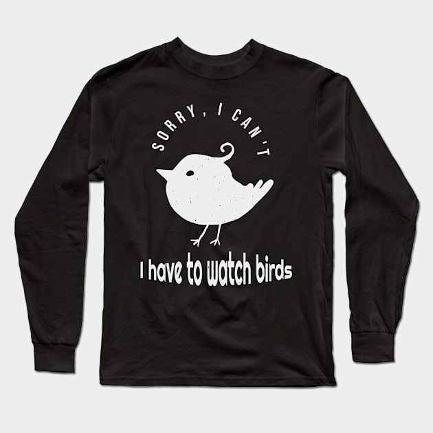 Funny Birdwatching Birder Quote Long Sleeve T-Shirt by Foxxy Merch